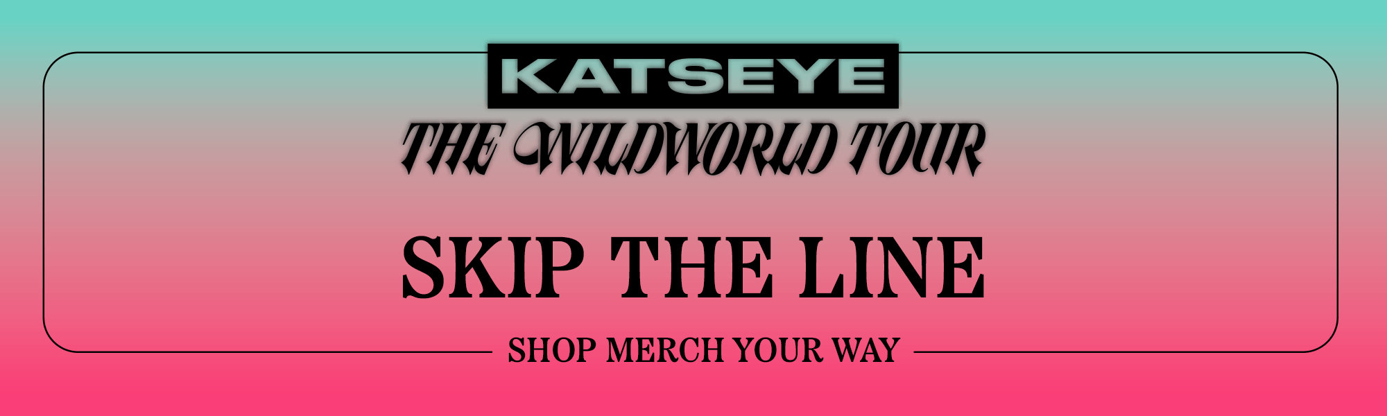 KATSEYE The Wildworld Tour - Skip the line, ship merch your way