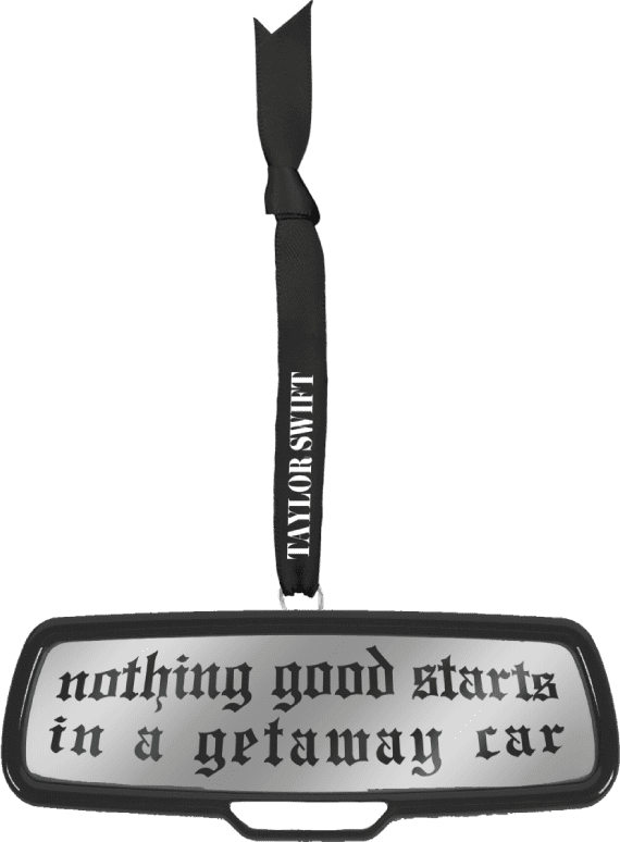 Reputation 'nothing good starts in a getaway car' rearview mirror ornament